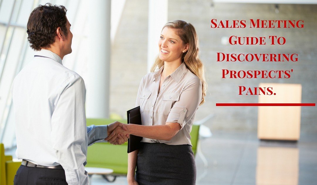 The Ultimate Sales Meeting Agenda Template to Discovering Prospects’ Pains.