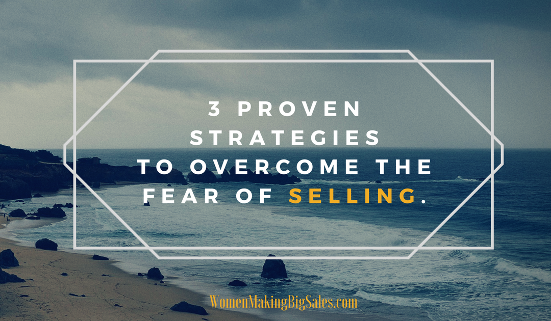 3 scientifically proven techniques to overcome the fear of selling