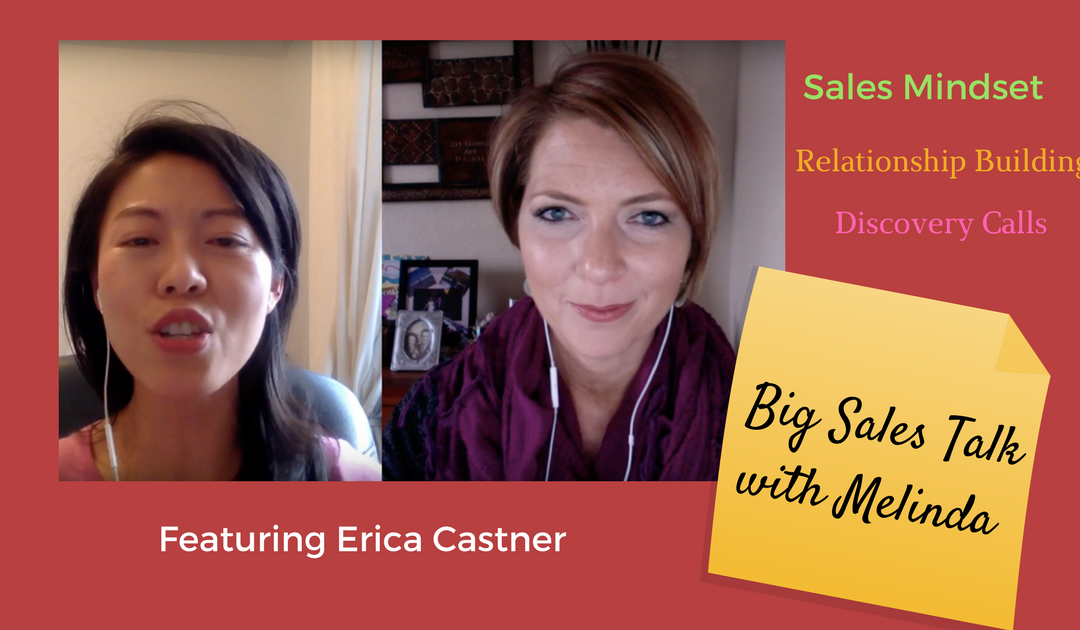 “Big Sales Talk with Melinda” – Candid Sales Talk with Sales Veteran, Erica Castner