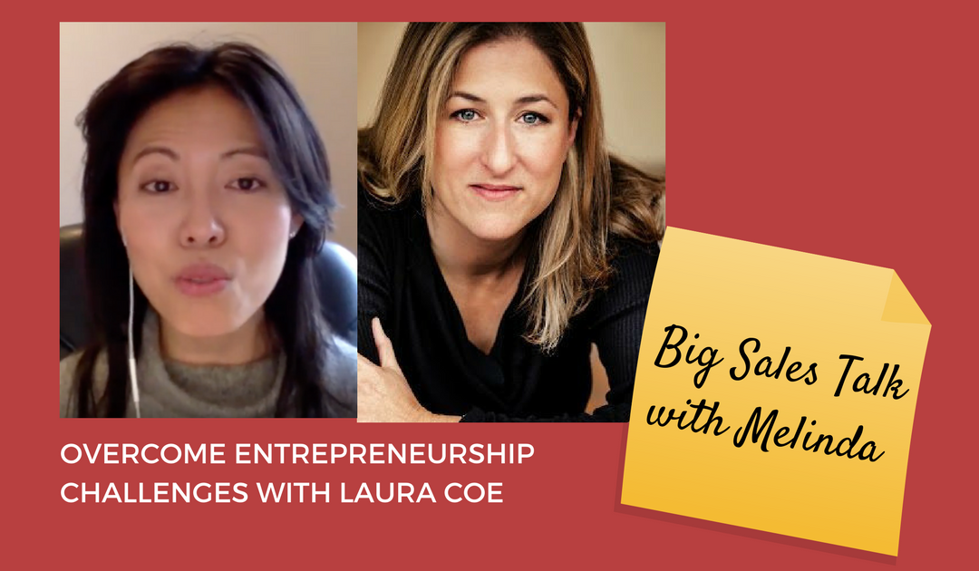 “Big Sales Talk with Melinda” – Overcome Entrepreneurship Challenges with The Art of Authenticity Coach, Laura Coe