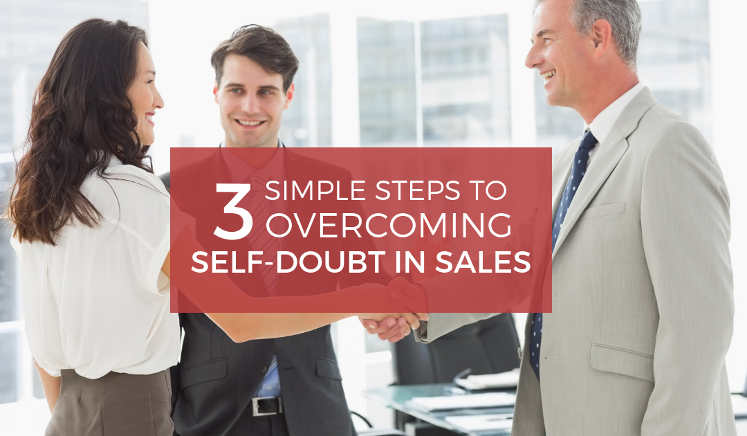 3 Simple Steps to Overcoming Self-Doubt in Sales