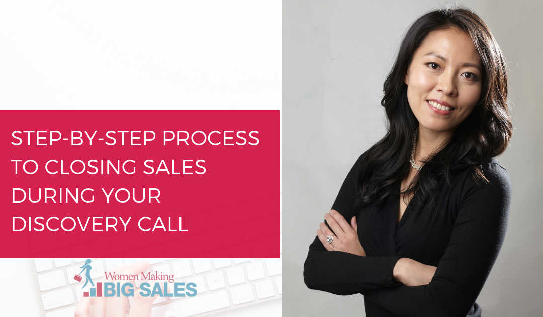 Step-by-step Process to Closing Sales During Your Discovery Call (or any other sales meeting!)