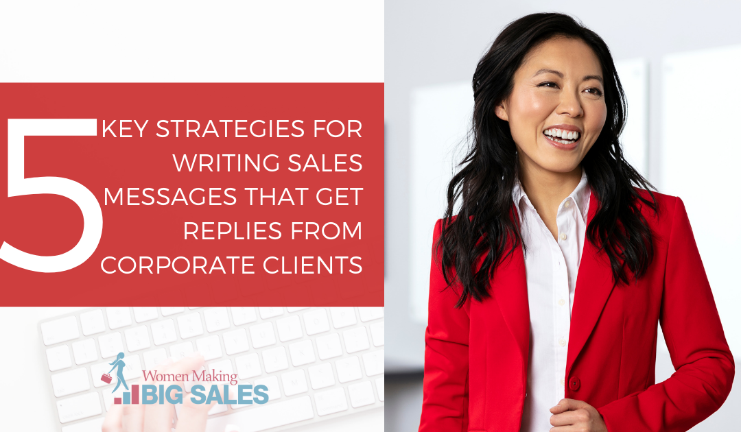5 Key Strategies For Writing Sales Messages That Get Replies From Corporate Clients