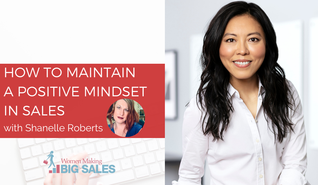 How to Maintain a Positive Mindset in Sales with Shanelle Roberts